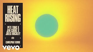 Pete Tong, Jem Cooke - Heat Rising Camelphat Remix - Official Audio Ft. Jules Buckley