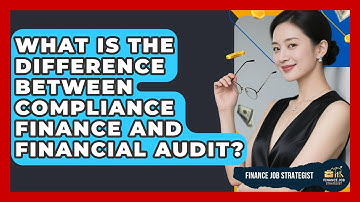 What Is the Difference Between Compliance Finance and Financial Audit? - Finance Job Strategist