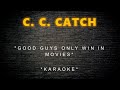 C c catch  good guys only win in movies karaoke