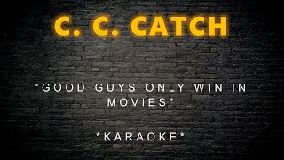 C. C. Catch - Good Guys Only Win in Movies (Karaoke)