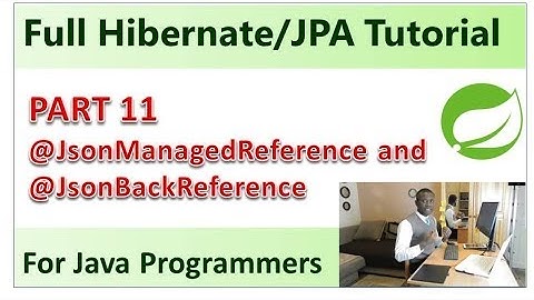 Part 11 -  Solving Infinite Recursion using @JsonManagedReference and @JsonBackReference