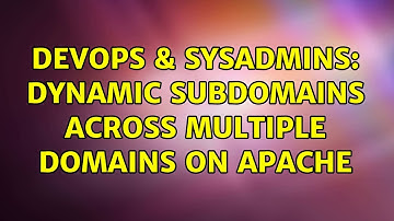 DevOps & SysAdmins: Dynamic subdomains across multiple domains on Apache