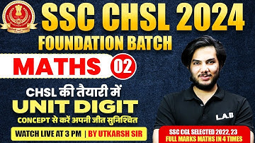SSC CHSL MATHS CLASSES 2024 | UNIT DIGIT CONCEPT | UNIT DIGIT TRICKS | SSC CHSL MATHS BY UTKARSH SIR