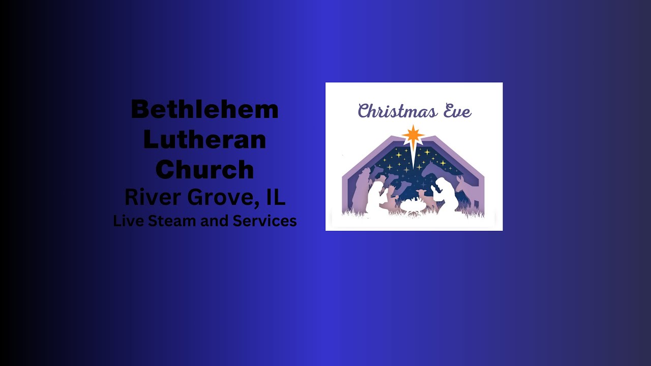 Bethlehem Lutheran Live Stream - Christmas Eve - 12/24/25 - YouTube