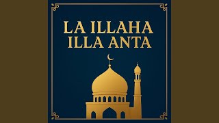 La Illaha Illa Anta