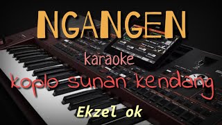 NGANGEN - Karaoke ( Koplo Sunan Kendang )