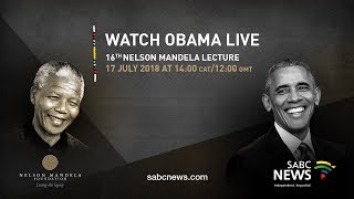 SABC News: Barack Obama delivers 16th Nelson Mandela Annual Lecture, 17 July 2018