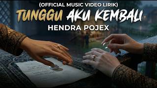 Tunggu Aku Kembali - Hendra Pojex (Official Music Video Lyric)