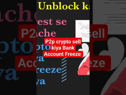 P2p Crypto Sell Kiya Bank Account Freeze, Paytm Bank Account Unblock Kaise Kare