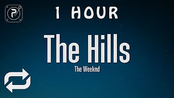 [1 HOUR 🕐 ] The Weeknd - The Hills (Lyrics)