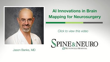 Neurosurgeons at Huntsville Hospital Pioneer AI-Drive Brain Mapping Technology