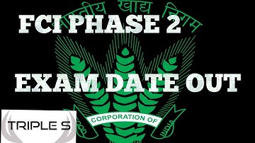FCI PHASE 2 - EXAM DATE OUT!!