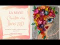 CUADRO CON FLORES EN 3D - PAINTING WITH 3D FLOWERS (LA MAYE) 2 PARTE FINAL