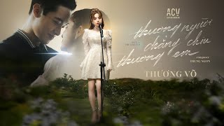 THƯƠNG NGƯỜI CHẲNG CHỊU THƯƠNG EM - THƯƠNG VÕ | Track 01. THUONG EP