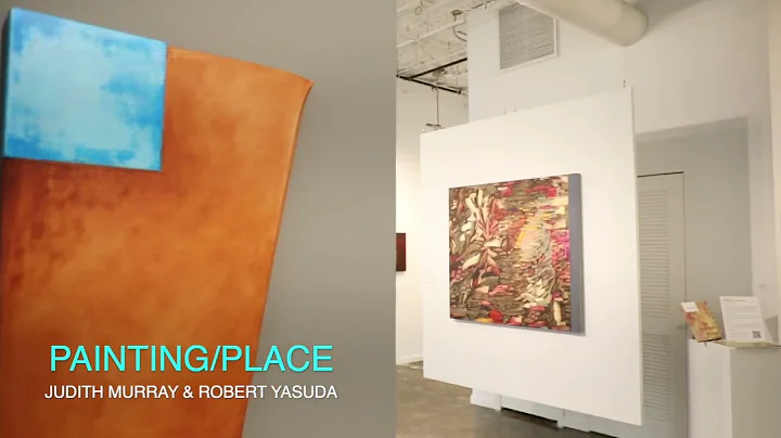 "Painting/Place" - Judith Murray & Robert Yasuda