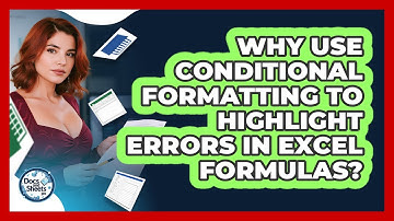 Why Use Conditional Formatting To Highlight Errors In Excel Formulas? - Docs and Sheets Pro