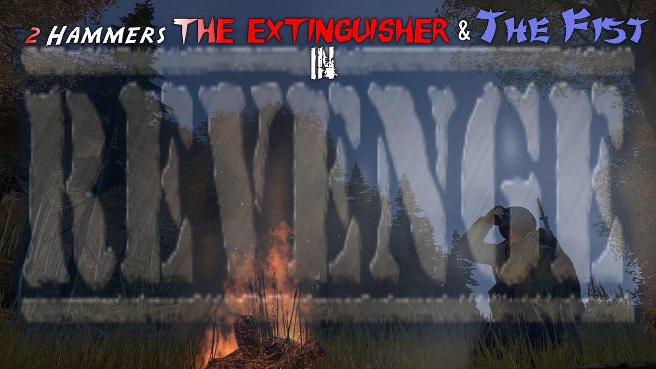 Dayz Standalone Gameplay 2 Hammers, The Extinguisher and The Fist in