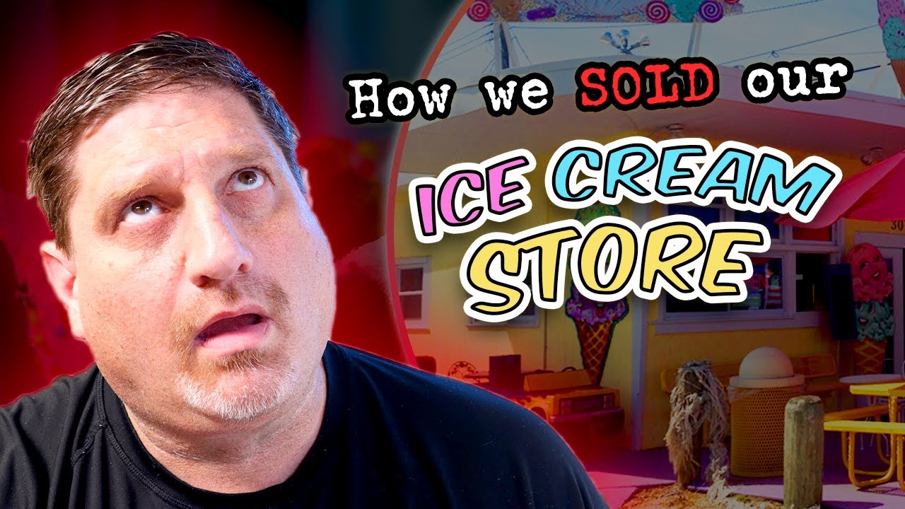 How We Sold our Ice Cream Store