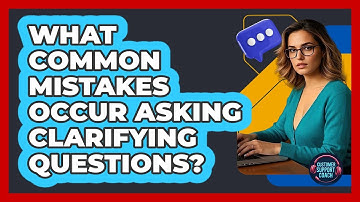 What common mistakes occur asking clarifying questions?