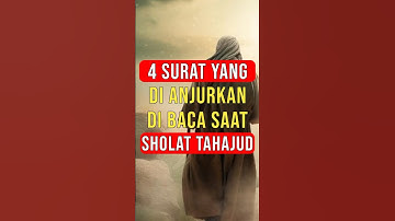 4 Surat Yang Di Anjurkan Di Baca Saat Sholat Tahajud