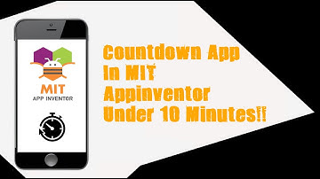 How To Make A Countdown App in MIT Appinventor