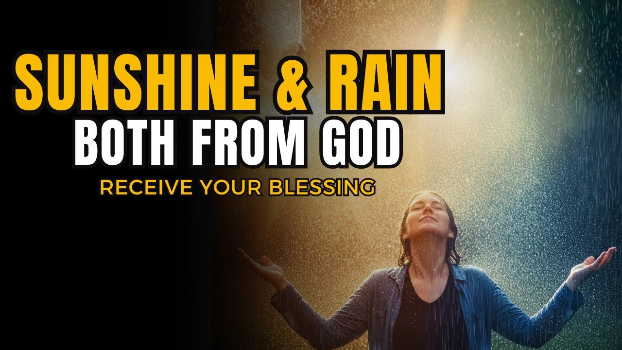 God Sends Sunshine AND Rain – Both Are His Care (Matthew 5:45)
