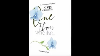 One Flower While I Live By Rev. Nashval Lorene Presley Pritchett with Donna Kay Presley