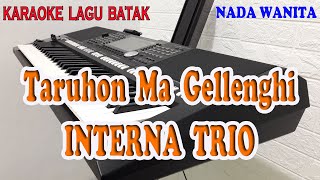 TARUHON MA GELLENGHI ll KARAOKE BATAK ll INTERNA TRIO ll NADA WANITA A=DO