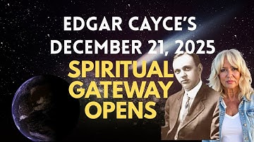 December 21st, 2025: Edgar Cayce Predicted This WILL Happen
