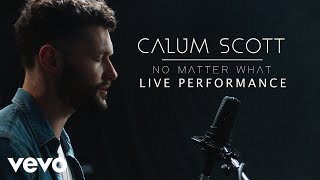 Calum Scott - "No Matter What" Live Performance | Vevo chords