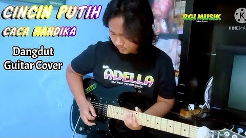 Cincin Putih | Caca Handika Cover Gitar / Guitar Cover Dangdut Instrumental - By RGI