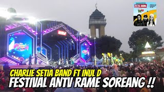 CHARLIE SETIA BAND FT INUL D | FESTIVAL ANTV RAME SOREANG !! #rhonyramones