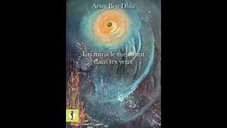 Brèves de poésie - Arwa Ben Dhia - Un miracle me sourit dans tes yeux