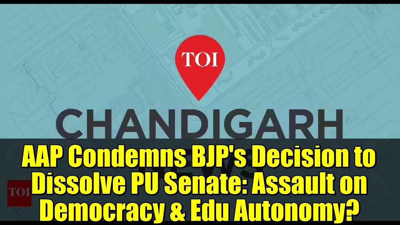 AAP Condemns BJP's Decision to Dissolve PU Senate: Assault on Democracy & Edu Autonomy?