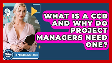 What Is A CCB And Why Do Project Managers Need One? - The Project Manager Toolkit