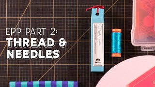 How to English Paper Piece with Tula Pink - Part 2 - Supplies | Fat Quarter Shop