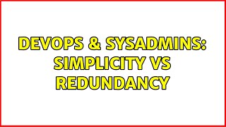 Celebrity DevOps & SysAdmins: Simplicity vs Redundancy Wealth