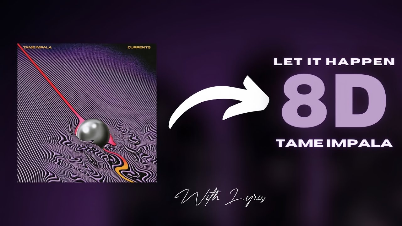 Tame Impala - Let it happen (8D Audio + Lyrics)🎧💜