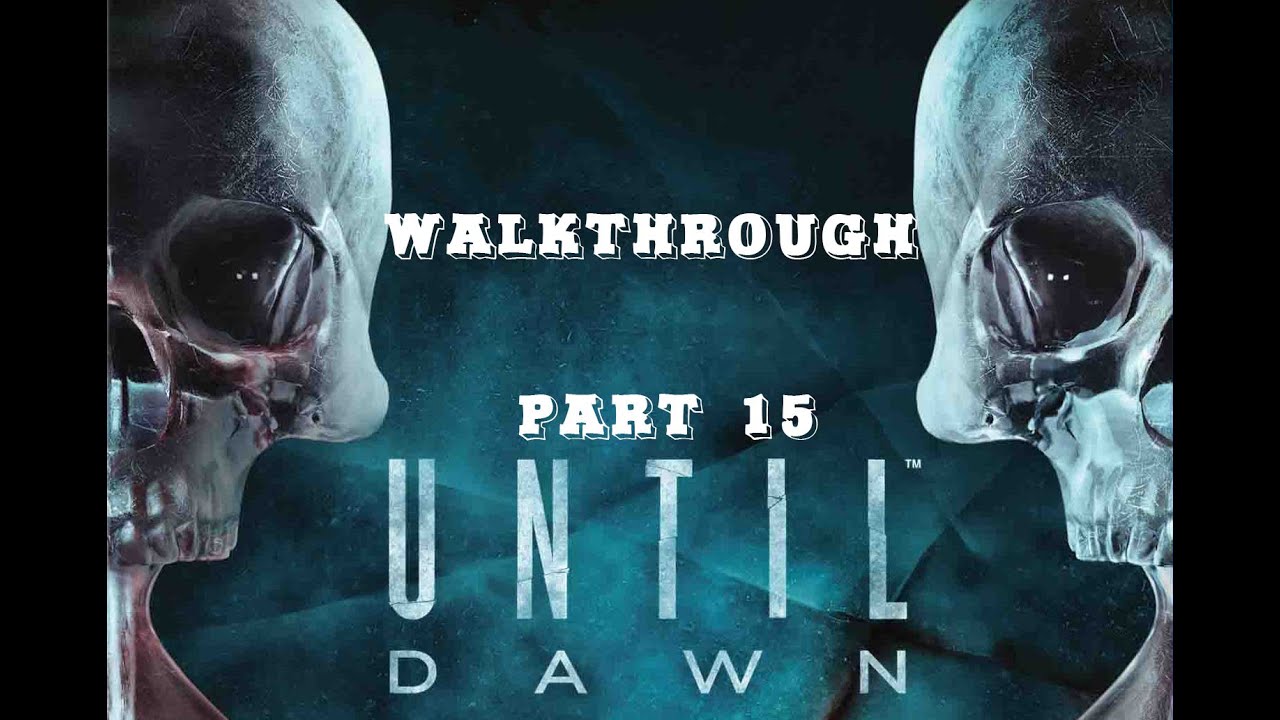 incoterms UNTIL DAWN Walkthrough PART 15 No Commentary Gameplay [Until Dawn Gameplay]