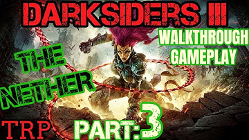 DARKSIDERS 3: Part 3 - The Nether - Walkthrough - Gameplay - PC PS4 PRO XBOX