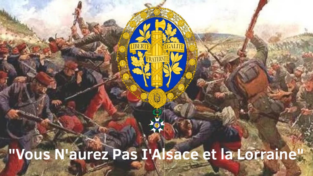 “Vous N’aurez Pas I’Alsace et la Lorraine” - French Revanchist Song