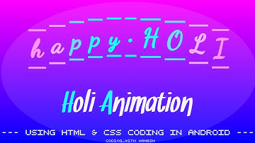 HAPPY HOLI ANIMATION IN HTML & CSS .USING ONLY ANDROID. coding_with hamesh