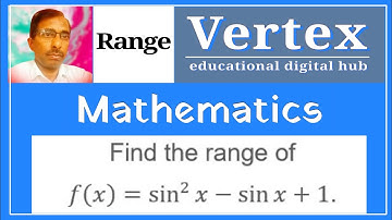 Find the range of f(x)=sin^2⁡x-sin⁡x+1 / Range and Domain // Mathematics / IITJEE / NDA @Vertexedh