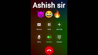 Ashish sir call prank video 🥺😜| sir ji call recording prank 🤪😜|| fake call on Ashish sir 🤣