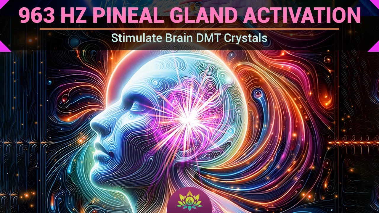 963 Hz Pineal Gland Activation | Stimulate Brain DMT Crystals ...