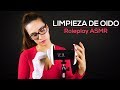 EXTREMA LIMPIEZA DE OIDOS | Roleplay doctor | Asmr español | Asmr with Sasha
