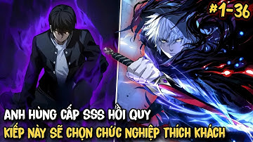 FULL BỘ  | Anh Hùng Cấp SSS Hồi Quy, Kiếp Này Sẽ Chọn Chức Nghiệp Thích Khách | Review Manhua