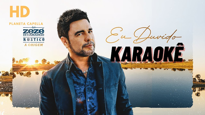 Karaokê - eu duvido Zezé Di Camargo - letra Rústico
