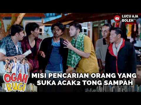 SEMUA TURUN TANGAN! MISI PENCARIAN ORANG YANG SUKA ACAK2 TONG SAMPAH | OGAH RUGI 40 PART 8