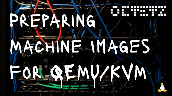Perparing Machine Images for qemu/KVM
